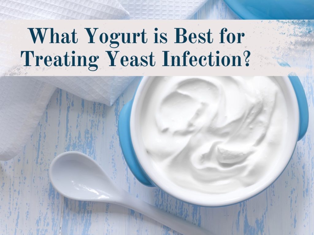 What Yogurt Is Best For Treating Yeast Infection?